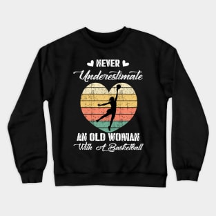 Never Underestimate An Old Woman With A Baseball Costume Gift Crewneck Sweatshirt